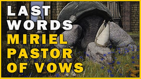 Last Words of Miriel Pastor of Vows in Elden Ring