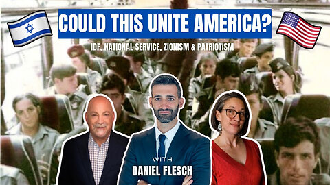 How Mandatory National Service Could Unite America with The Israel Educator's Daniel Flesch