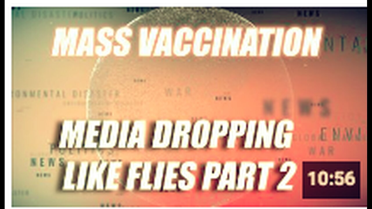 Mass Vaccination: MEDIA dropping like flies - Part 2