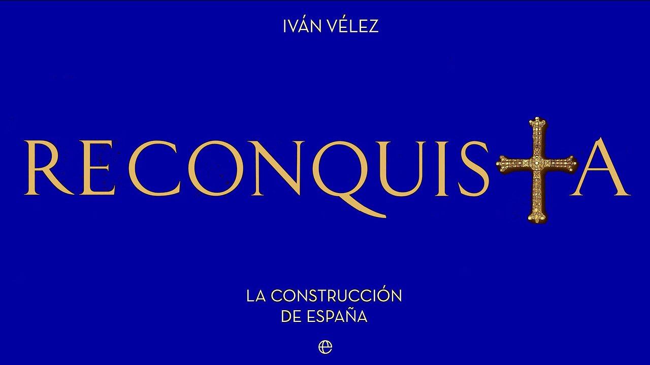 Reconquista. La construcción de España.