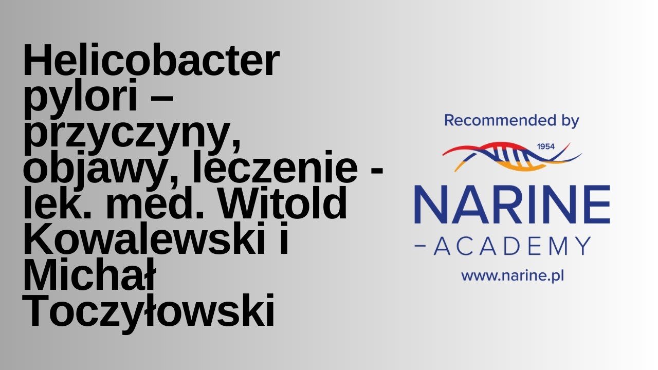 Helicobacter pylori – przyczyny, objawy, leczenie - lek. med. Witold Kowalewski i Michał Toczyłowski