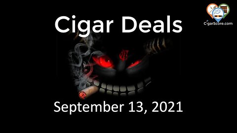 Cigar Deals for 09/13/21 - LOTS of FLAVORED + AWESOME Finds!