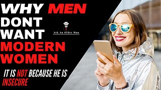 The REAL reason men don't want modern women