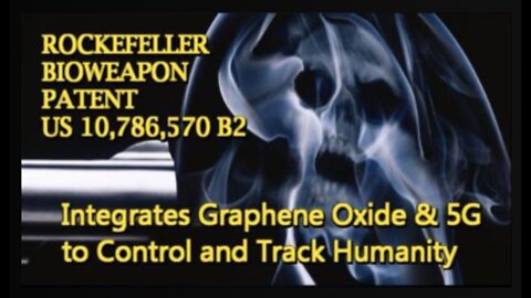 ROCKEFELLER BIOWEAPON PATENT 11107588- Integrates Graphene Oxide & 5G to Control, Track Humanity!