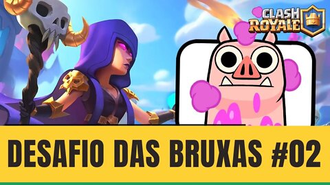 DESAFIO ESTRATÉGICO DAS BRUXAS VITÓRIA #02 CLASH ROYALE