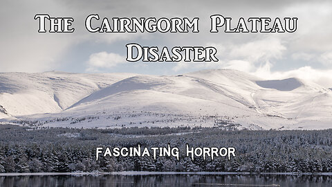 The Cairngorm Plateau Disaster | Fascinating Horror