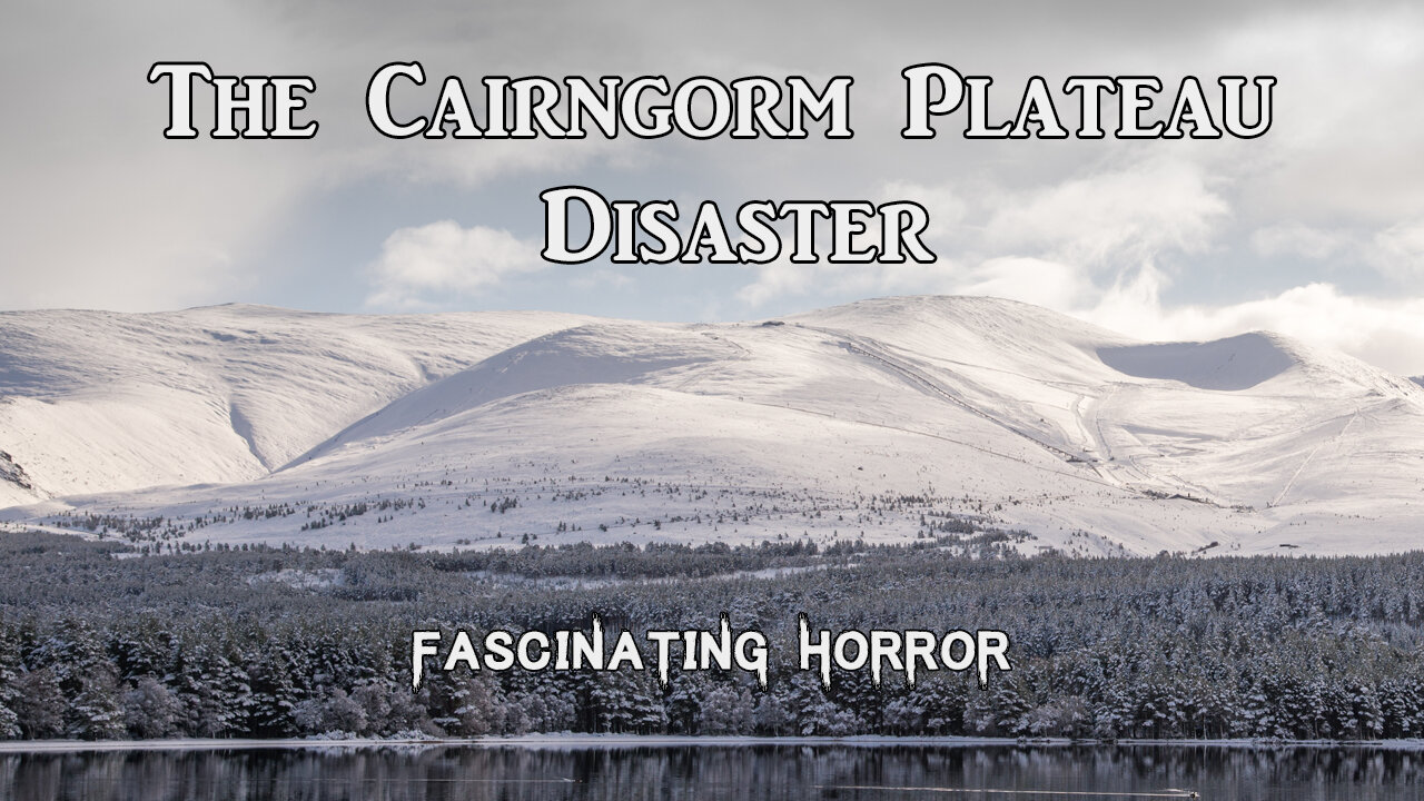 The Cairngorm Plateau Disaster | Fascinating Horror