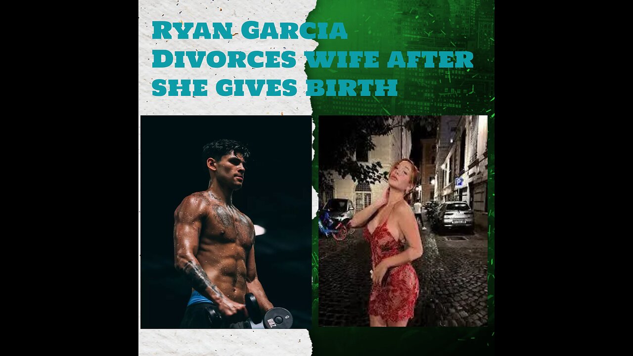 Truth Why Ryan Garcia Divorcing His Wife