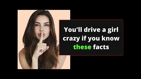 You’ll Drive Girls Crazy If You Know This Women Psychology Facts