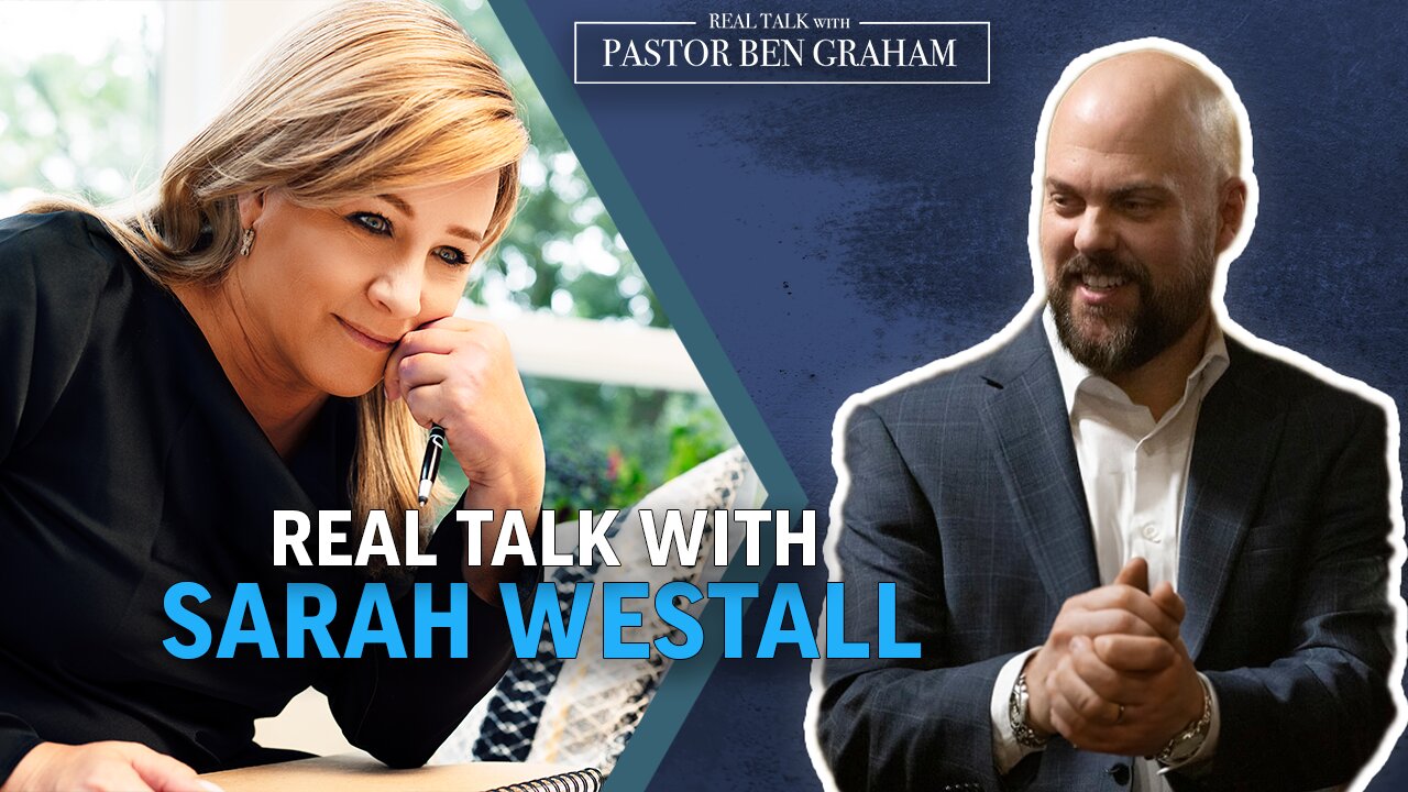 Real Talk with Pastor Ben Graham | Real Talk with Sarah Westall