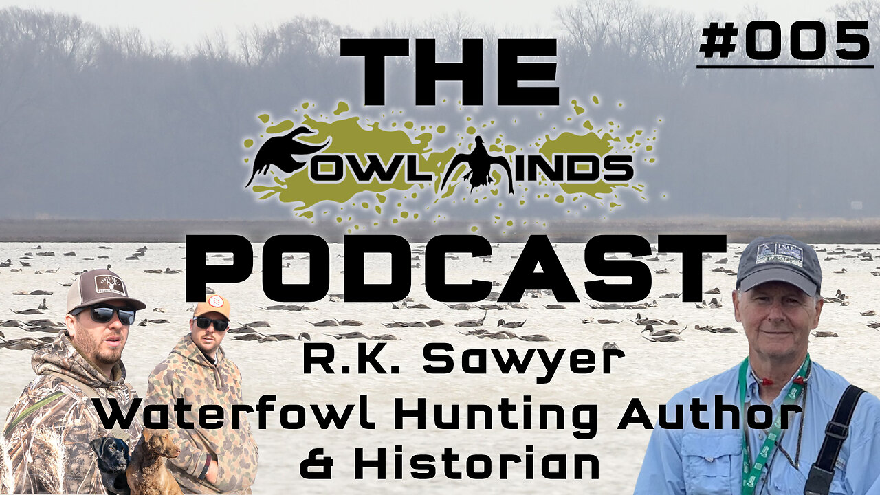 The Fowl Minds Podcast #005 RK Sawyer - Texas Waterfowl Hunting Author / Texas Market Hunting