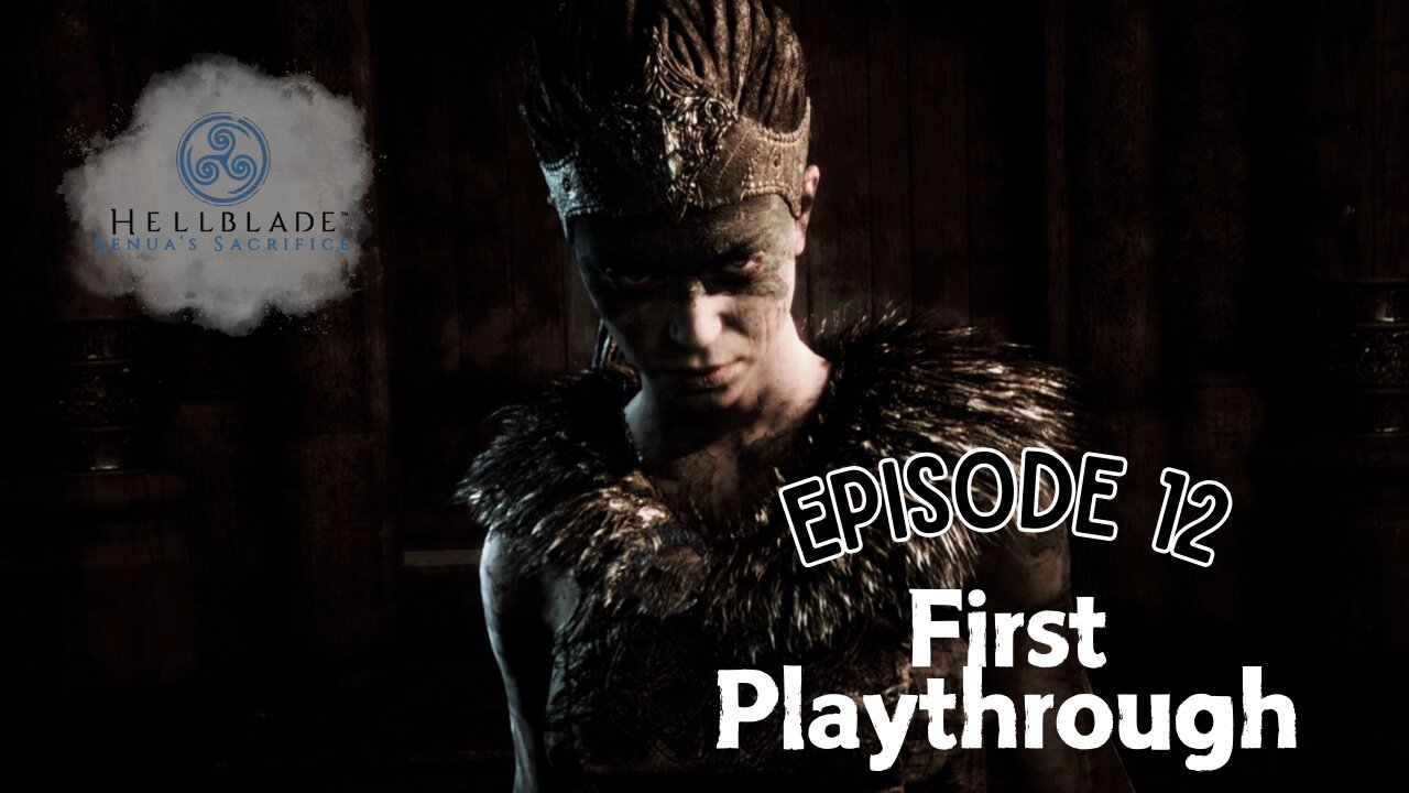 Hellblade Senua's Sacrifice ep 12