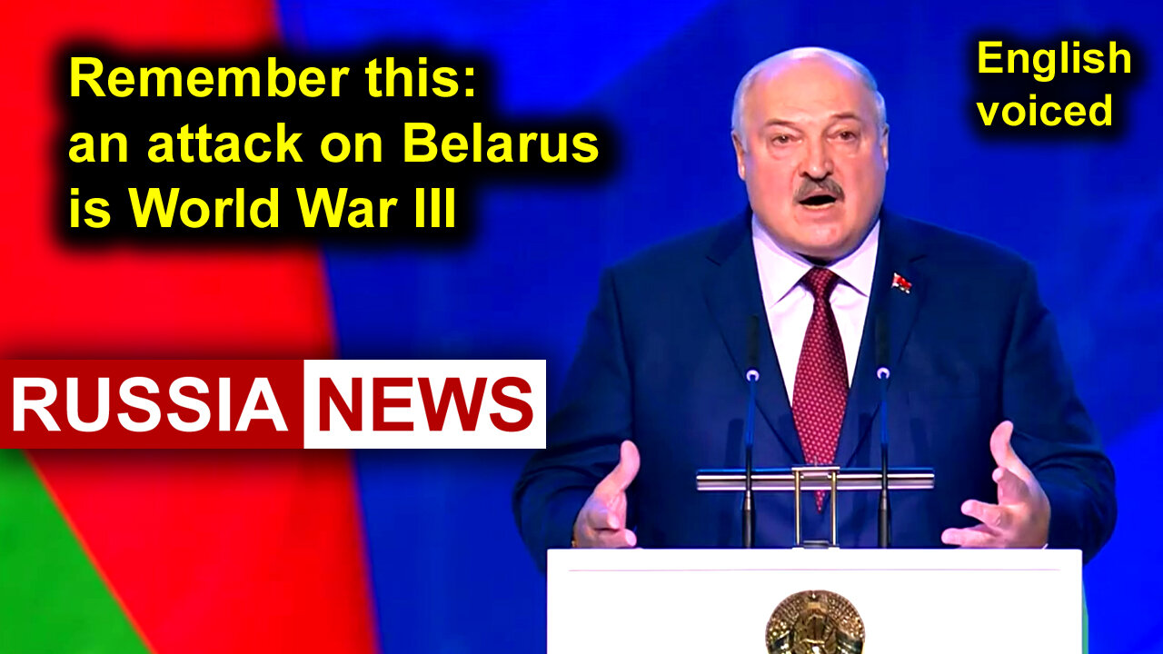 Remember this: an attack on Belarus is World War III. Lukashenko