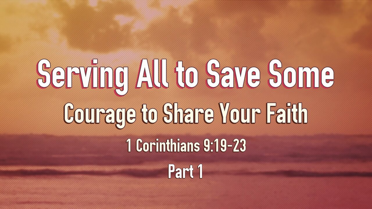 June 26, 2022 - Sunday AM - MESSAGE - Serving All to Save Some (1 Cor. 9:19-23)