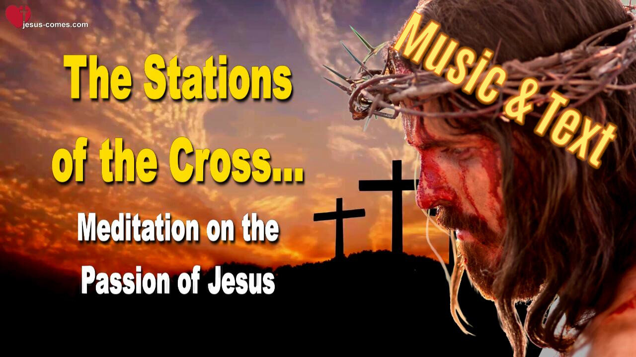 Stations of the Cross... Meditation on the Passion of Jesus Christ ❤️ Music & Text