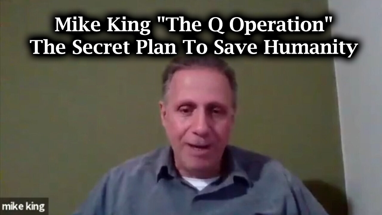 Mike King "The Q Operation" > The Secret Plan To Save Humanity