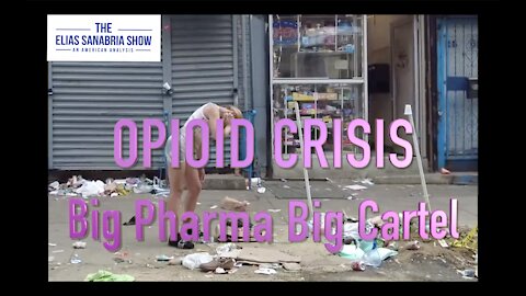 OPIOID CRISIS: Big Pharma Big Cartels