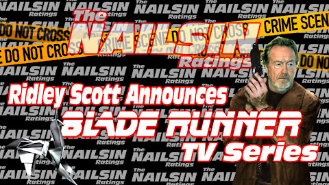 The Nailsin Ratings: Ridley Scott Announces A Blade Runner TV Series