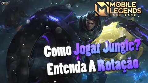 Como JOGAR na JUNGLE, qual ROTA FAZER | Mobile Legends