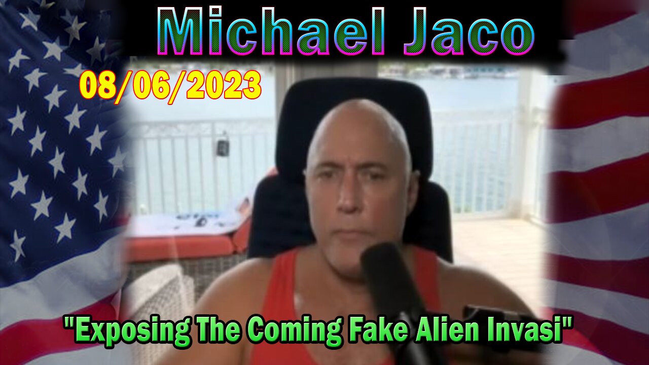 Michael Jaco HUGE Intel Aug 6: "Exposing The Coming Fake Alien Invasi"