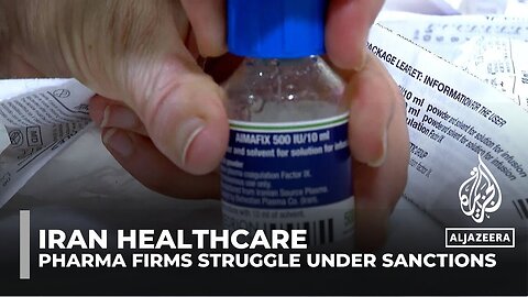 Iran healthcare: Pharmaceutical companies struggle under sanctions