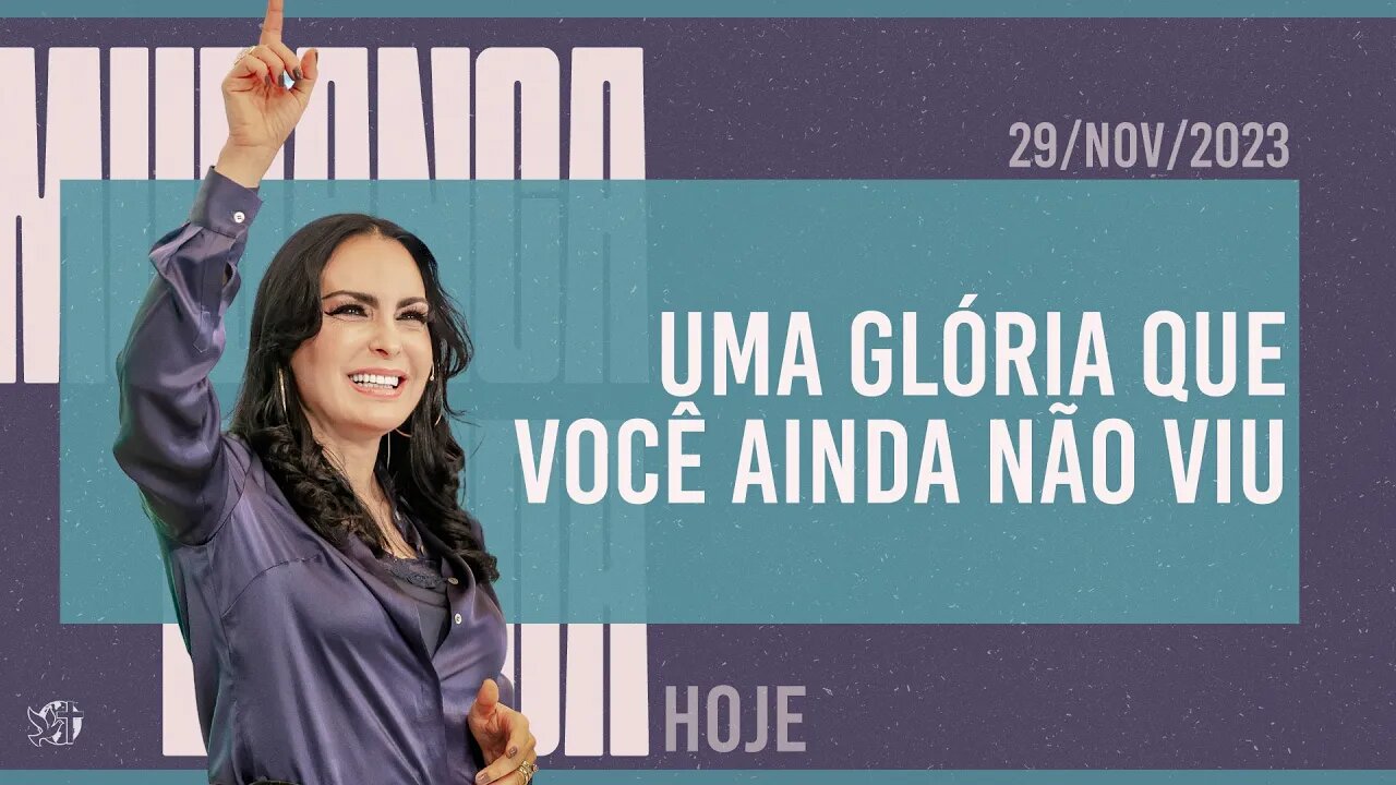 Uma glória que você ainda não viu || Mudança de Vida Hoje