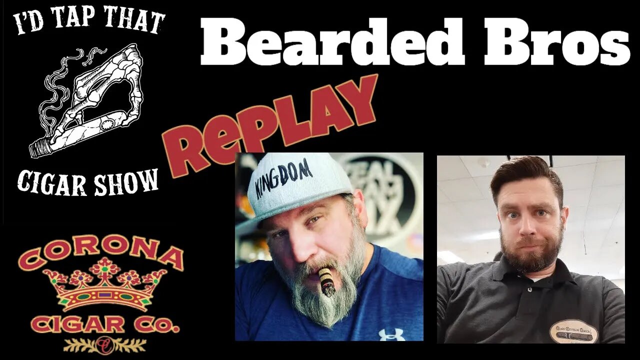 Bearded Bros REPLAY Show | Cigar prop 2021