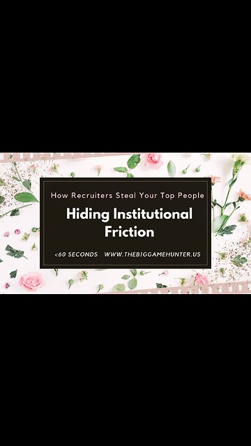 How Recruiters Steal Your Top People: Hiding Institutional Friction