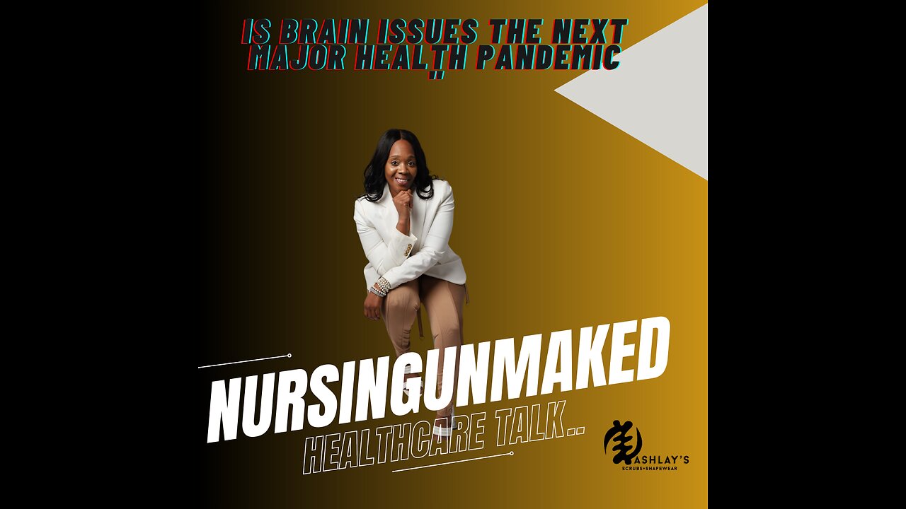 Is Brain Issues the next trending Health Pandemic _ P2 ~Nursing Unmasked