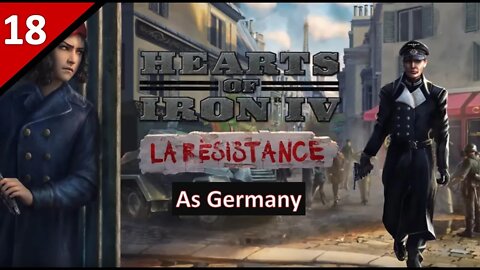 Let's Play La Résistance DLC as Germany l Hearts of Iron 4 l Part 18