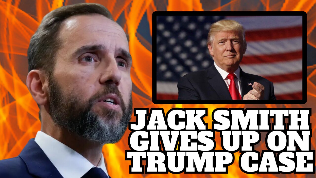 Trump J6 Case is Dead: Jack Smith Abandons Hope of Bringing Case to Trial