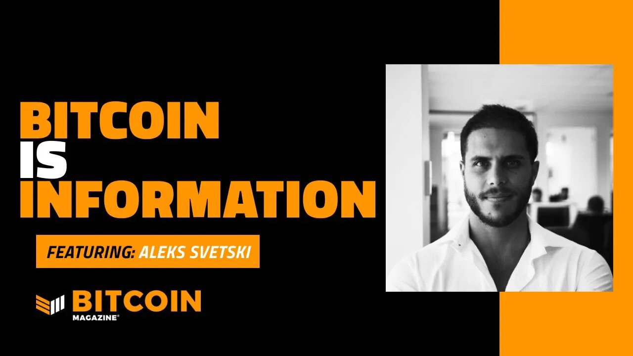 Bitcoin is Information | Aleks Svetski | Bitcoin Magazine Clips