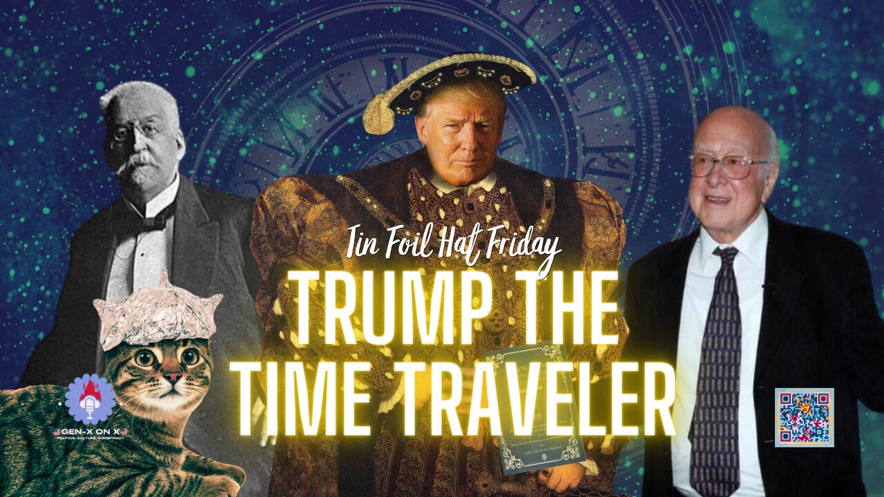 Is Trump a Time Traveler? Tinfoil Hat Friday with Melissa & Emily