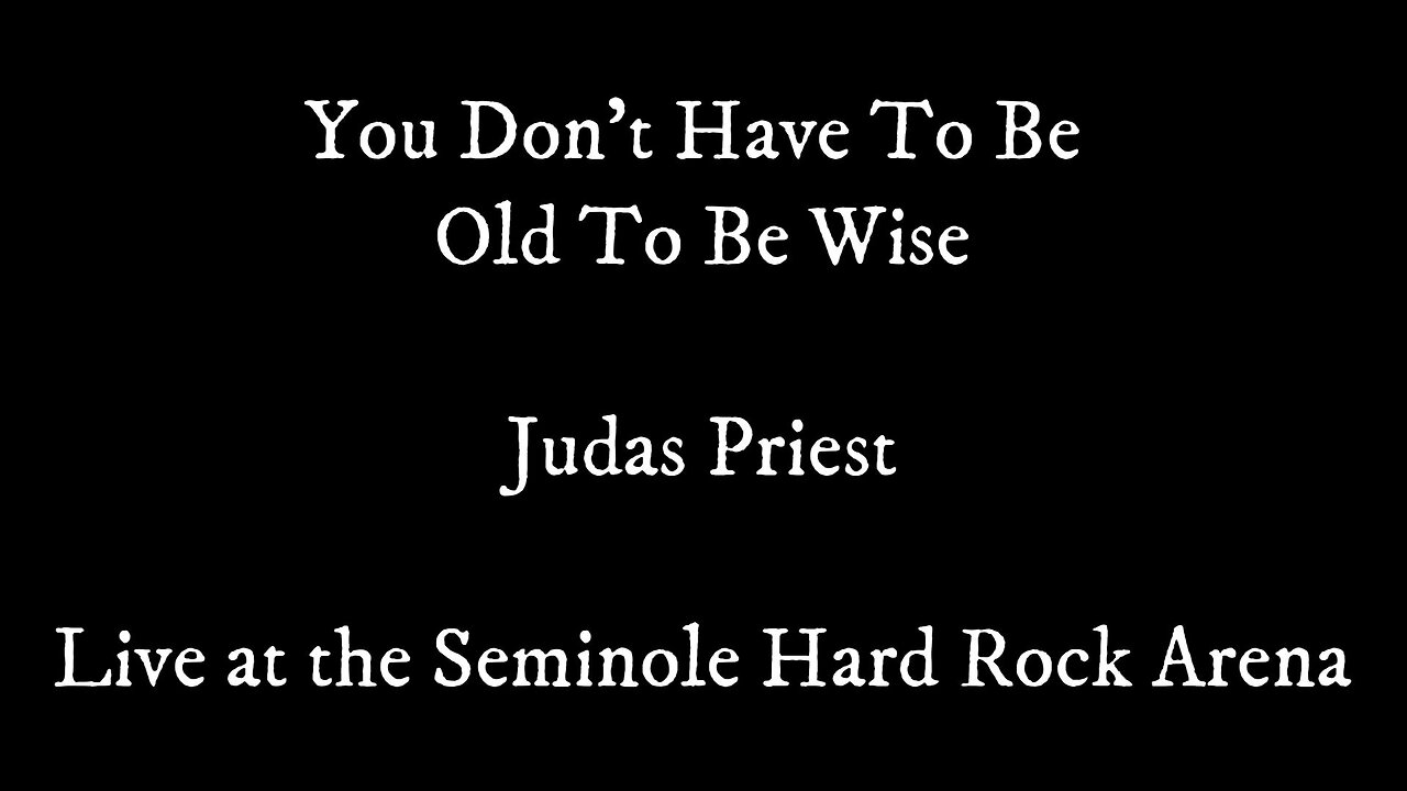 Judas Priest - "You Don't Have To Be Old To Be Wise"