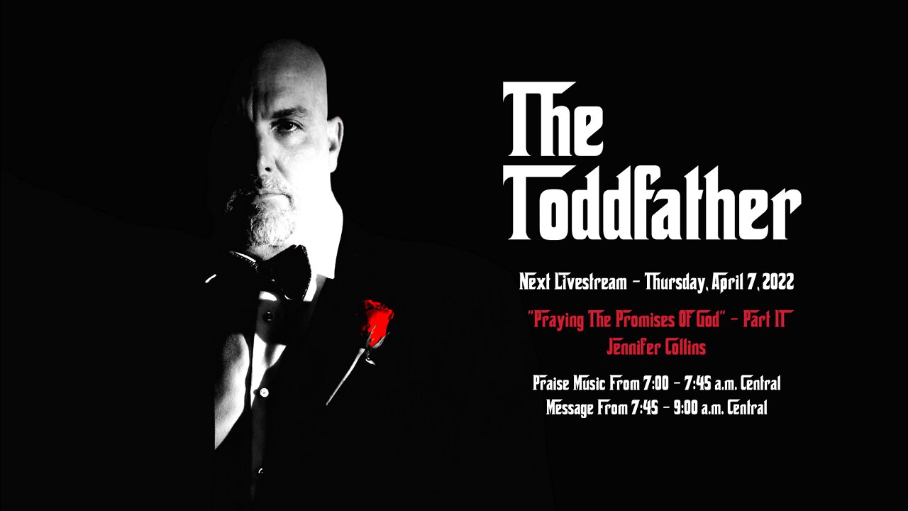 "Praying The Promises Of God" Part II - April 7, 2022