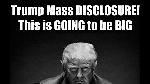 Trump Mass DISCLOSURE! This is GOING to be BIG Patriots in Control