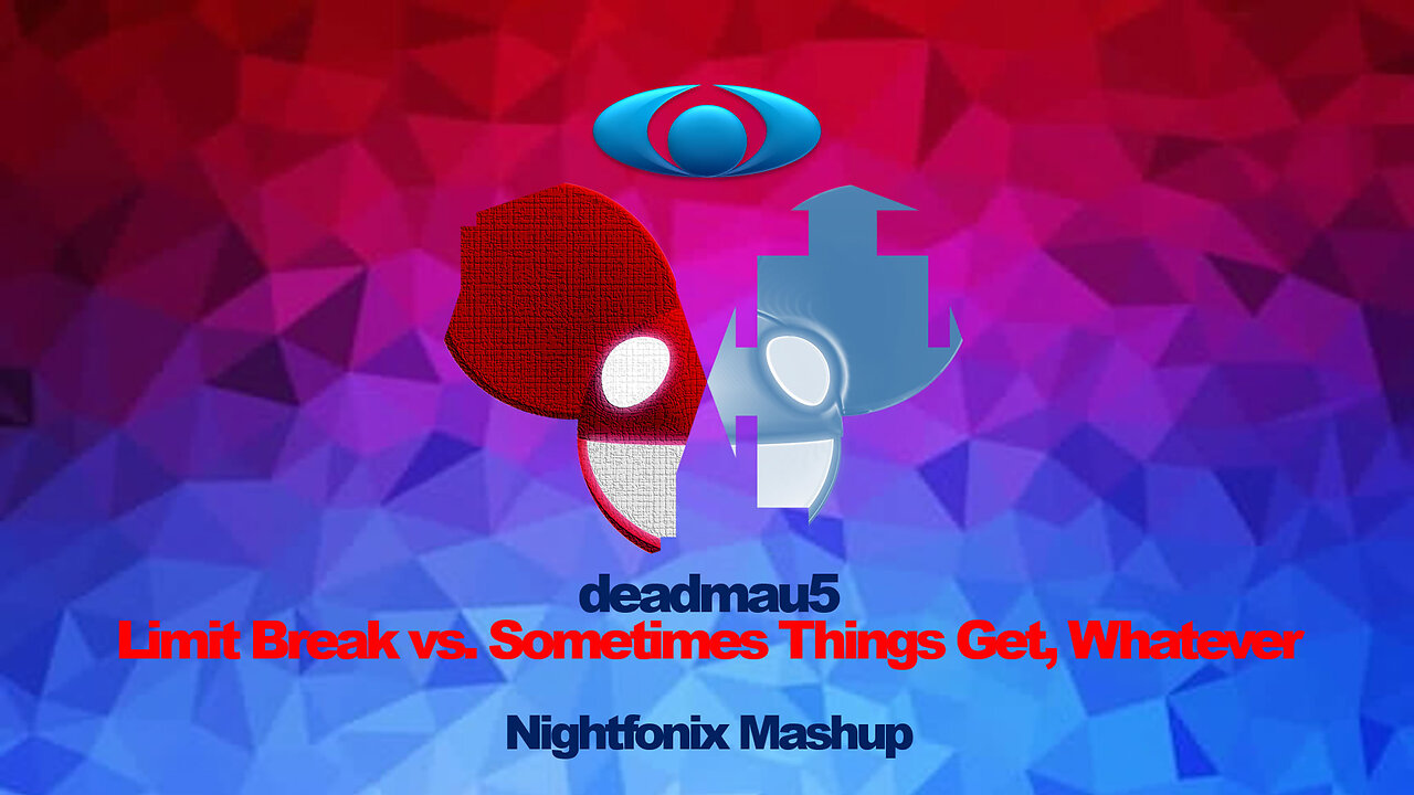 Sometimes Limits Break, Whatever (Nightfonix Mashup)