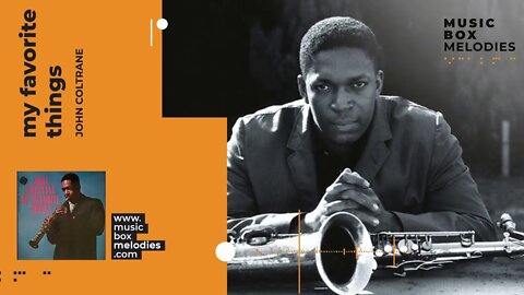 [Music box melodies] - My Favorite Things by John Coltrane