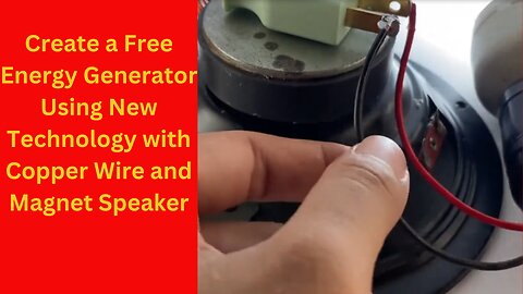 Create a Free Energy Generator Using New Technology with Copper Wire and Magnet Speaker