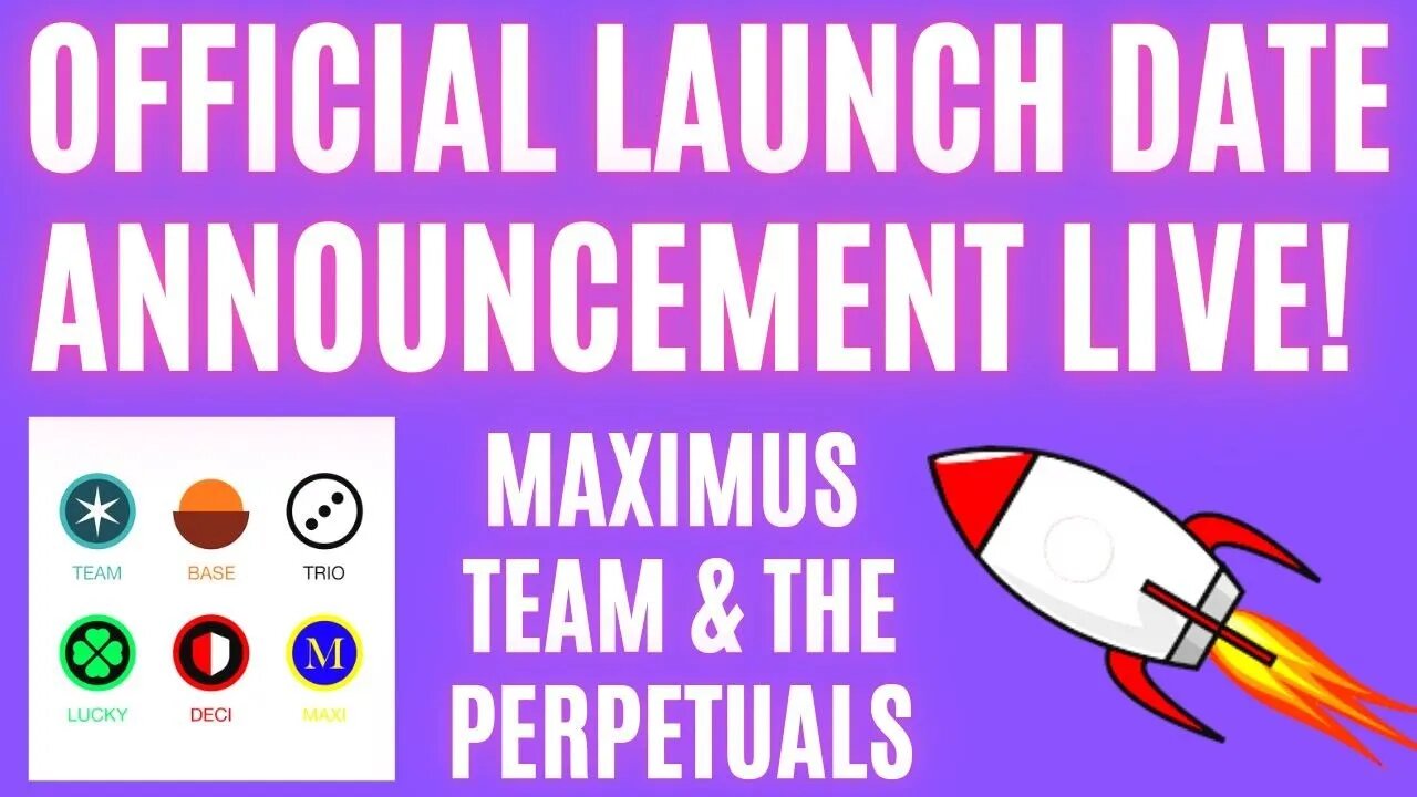 OFFICIAL LAUNCH DATE ANNOUNCEMENT LIVE! MAXIMUS TEAM & THE PERPETUALS1