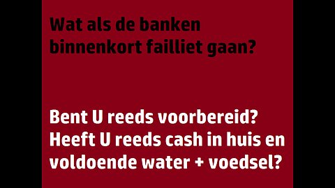 BENT U REEDS VOORBEREID WANNEER DE BANKEN FAILLIET GAAN?