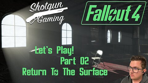 Return To The Surface! Let's Play! Fallout 4, Part 02!