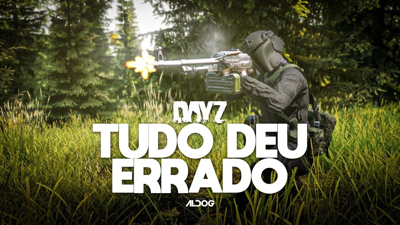 Tudo eu errado | DayZ