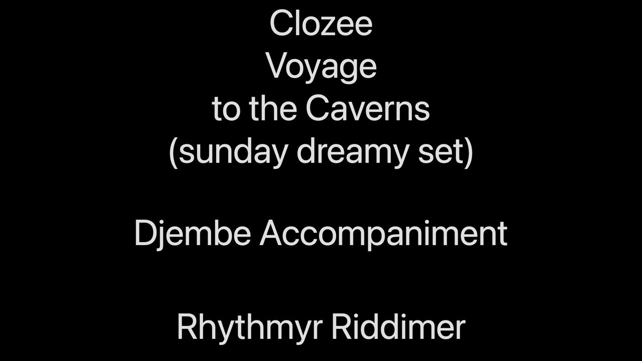 Clozee - Voyage to the Caverns (Sunday dreamy set) - Djembe accompaniment