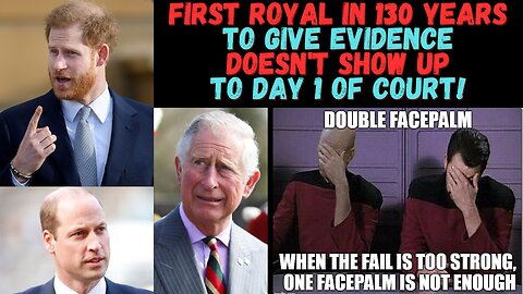 First ROYAL in 130yrs to give Evidence doesn't show up to Day 1 of Court! Can't make this up