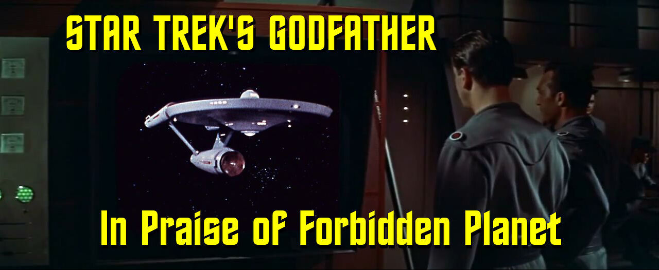 Star Trek's Godfather - In Praise Of "Forbidden Planet"