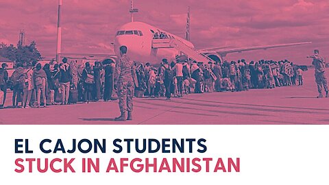 El Cajon Students Stuck in Afghanistan