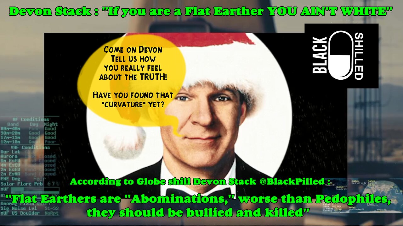 Devon Stack of Black SHilled says : "If you are a Flat Earther YOU AIN'T WHITE"