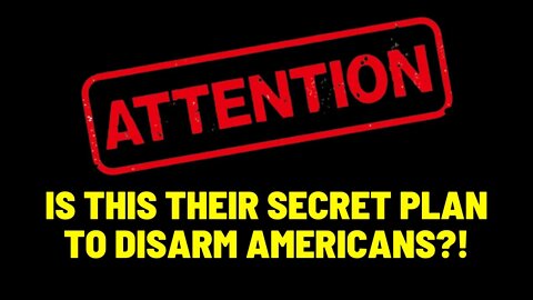 Is This Their Secret Plan To Disarm Americans?!