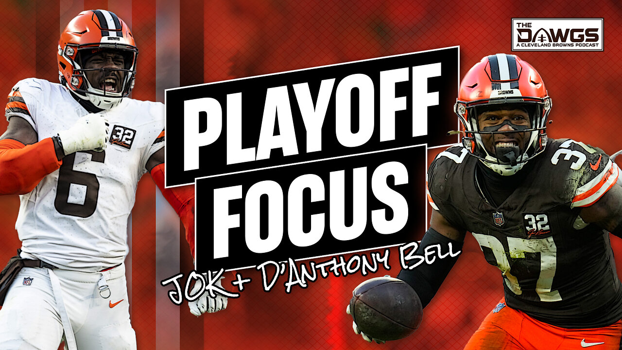 Playoff Week Focus - JOK and D'Anthony Bell | Cleveland Browns Podcast 20242